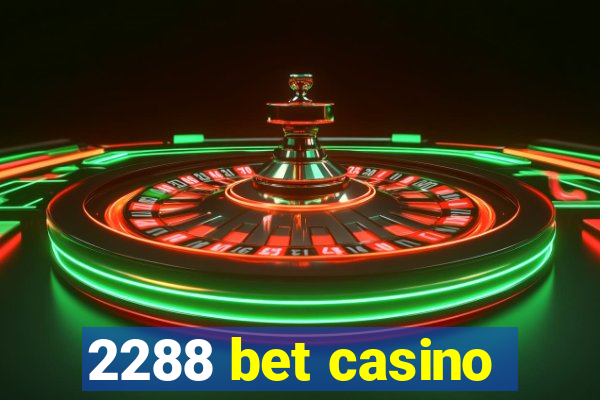 2288 bet casino